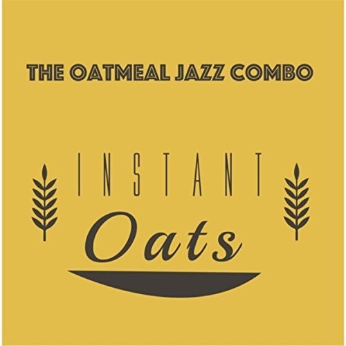 the album cover for Oatmeal Jazz Combo - Instant Oats