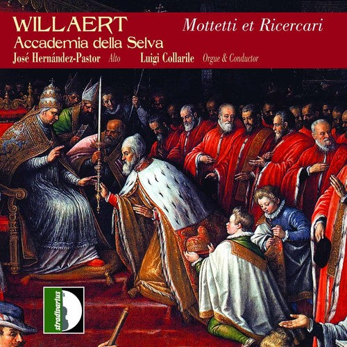 the album cover for Willaert / Collarile / Accademia Della Selva - Complete Works 2
