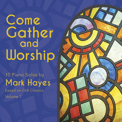 the album cover for Mark Hayes - Come Gather & Worship