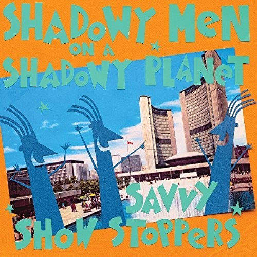 Shadowy Men On A Shadowy Planet - Savvy Show Stoppers - Music CD