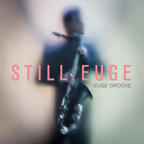 the album cover for Euge Groove - Still Euge
