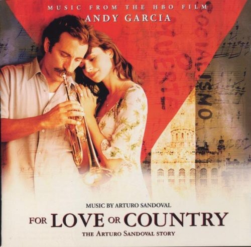 the album cover for For Love Or Country-Arturo Sandoval Story - For Love or Country: The Arturo Sandoval Story (Original Soundtrack)