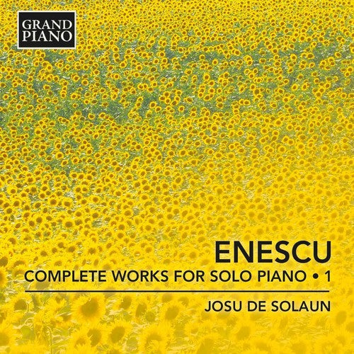 the album cover for G Enescu / Solaun,Josu De - Complete Works For Solo Piano: Enescu 1