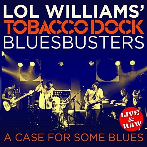 the album cover for Lol Williams & The Tobacco Dock Blusbusters - Case For Some Blues