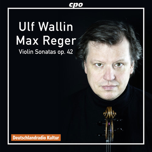 the album cover for Reger / Wallin - Reger: Sonatas for Violin Solo, Op. 42