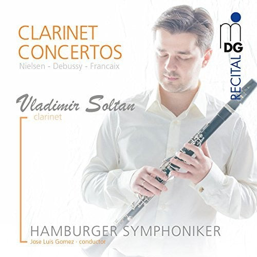 the album cover for Vladimir Soltan / Hamburger Symphoniker - Nielsen / Debussy / Francaix: Clarinet Concertos