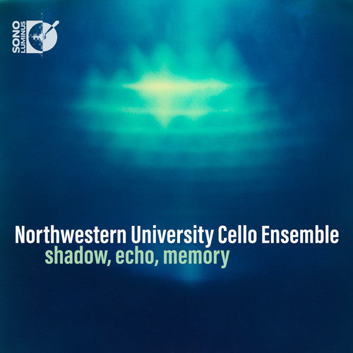 the album cover for Northwestern University Cello Ensemble - Shadow, Echo, Memory