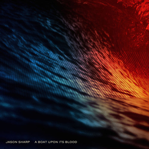 the album cover for Jason Sharp - A Boat Upon Its Blood