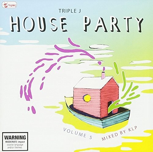 the album cover for Triple J House Party Vol 5 Mixed By Klp / Var - Triple J House Party: Vol 5 (Mixed By KLP) / Var