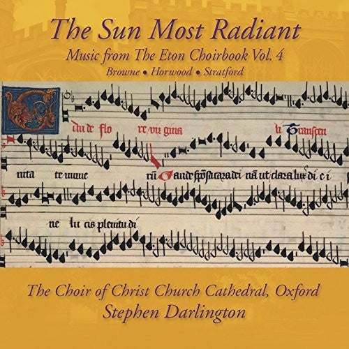 the album cover for Stephen Darlington / Choir Of Christ Church - Music from The Eton Choirbook: The Sun Most Radiant Vol 4