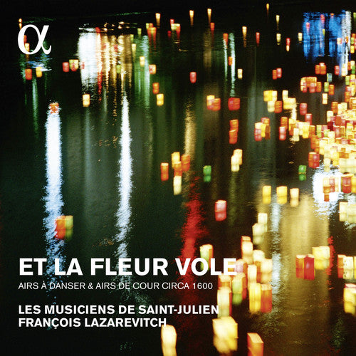the album cover for Francois Lazarevitch / Les Musiciens De St Julien - Et La Fleur Vole: Airs A Danser & Airs De Cour