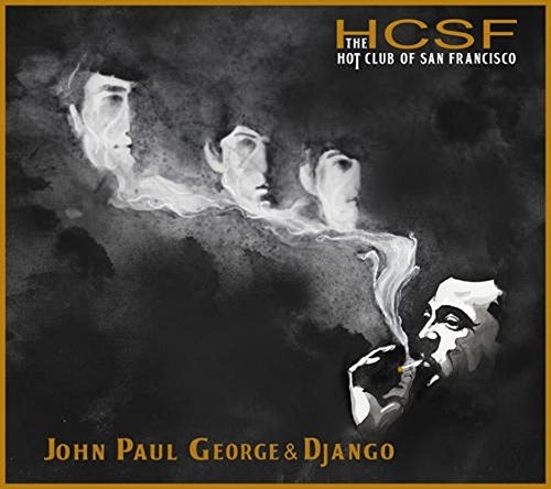 the album cover for Hot Club Of San Francisco - JOHN, PAUL, GEORGE & DJANGO