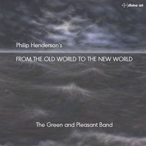 the album cover for Henderson / Green & Pleasant Band / Henderson - Philip Henderson: From the Old World to the New World