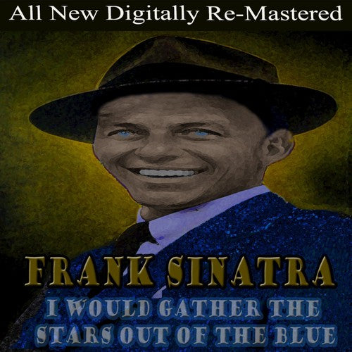 the album cover for Frank Sinatra - I Would Gather the Stars Out of the Blue