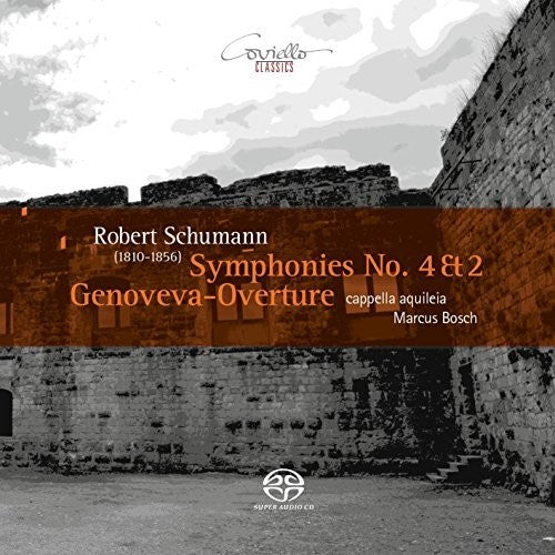 the album cover for Schumann / Aquileia / Bosch - Robert Schumann: Symphonies Nos 4 & 2 Genoveva Overture Op 81