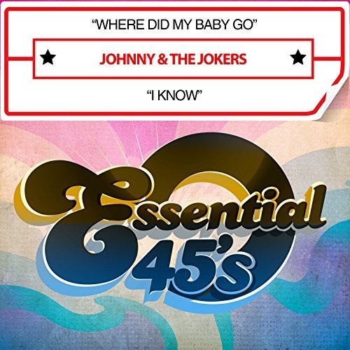 the album cover for Johnny & The Jokers - Where Did My Baby Go / I Know (Digital 45)