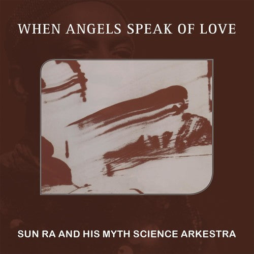 the album cover for Sun Ra & His Myth Science Arkestra - When Angels Speak Of Love