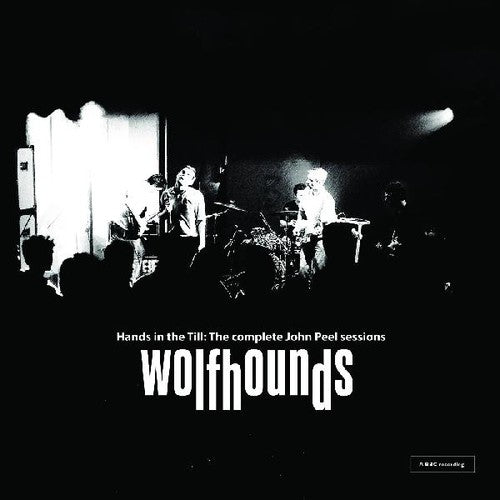 Wolfhounds - Hands In The Till: The Complete John Peel Sessions - Music CD