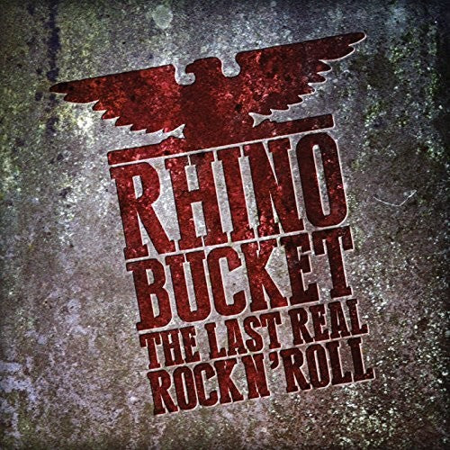 Rhino Bucket - Last Real Rock N' Roll - Music CD