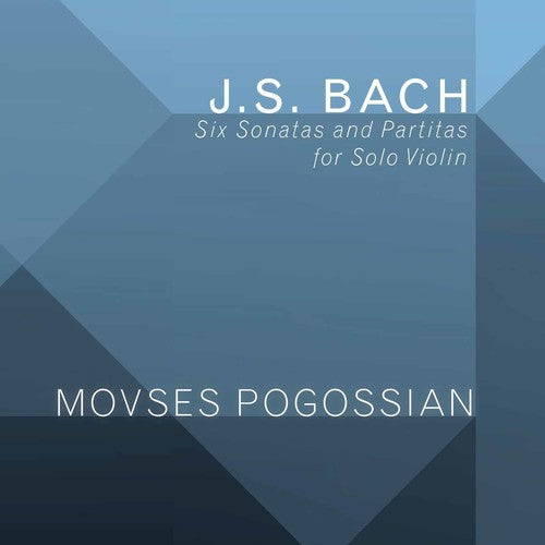 the album cover for Movses Pogossian - Johann Sebastian Bach: Six Sonatas & Partitas for Solo Violin