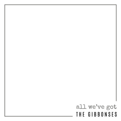 Gibbonses - All We've Got - Music CD