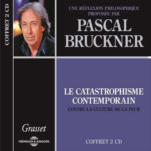 the album cover for Pascal Bruckner - Le Catastrophisme Contemporain Une Reflexion Philosophique