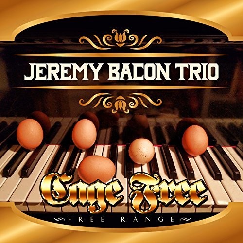 Bacon Trio,jeremy - Cage Free: Free Range - Music CD