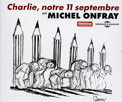 the album cover for Michel Onfray - Charlie, Notre 11 Septembre