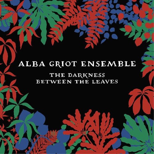 Alba Griot Ensemble - Darkness Between The Leaves - Music CD
