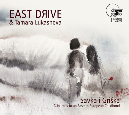 the album cover for Traditional / East Drive / Lukasheva - Savka i Griska: Journey to an Eastern European Childhood