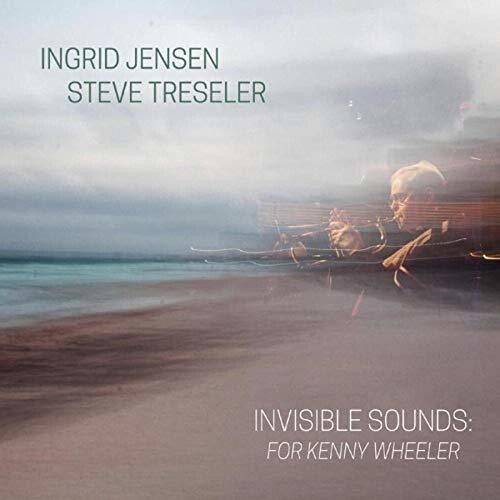Jensen,ingrid / Tresler,steve - Invisible Sounds: For Kenny Wheeler - Music CD