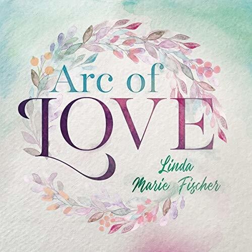 Fischer,linda Marie - Arc Of Love - Music CD