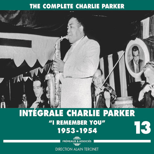 Parker,charlie - Complete Vol 13 I Remember You 1953-1954 - Music CD