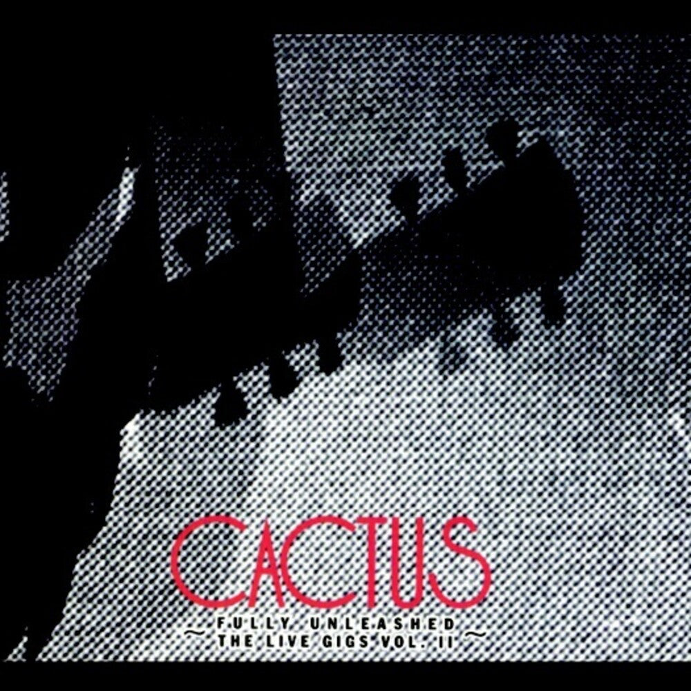the album cover for Cactus - Live Gigs Vol. 2 - Fully Unleashed (2cd)
