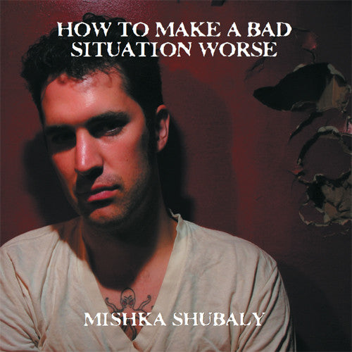 Shubaly,mishka - How To Make A Bad Situation Worse - Music CD