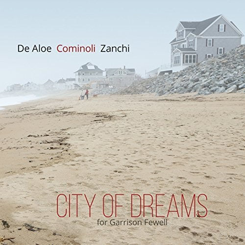 De Aloe / Cominoli / Zanchi - City Of Dreams (for Garrison Fewell) - Music CD