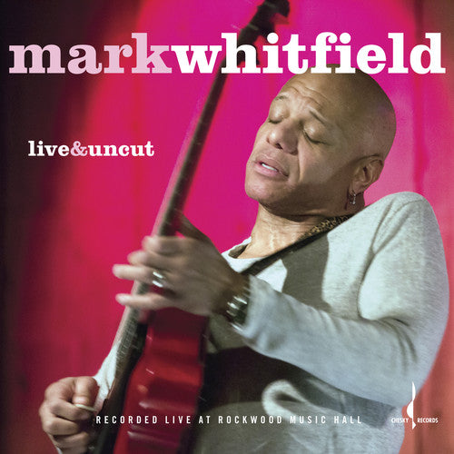 the album cover for Mark Whitfield - Live & Uncut