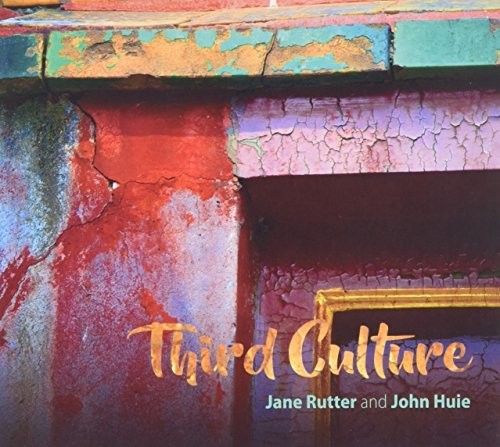 Rutter,jane / Huie,john - Third Culture - Music CD