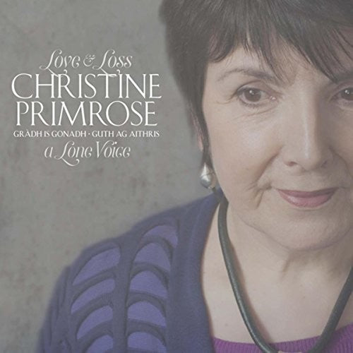 the album cover for Christine Primrose - Gradh is Gonadh - Guth ag aithris (Love and Loss - A Lone Voice)
