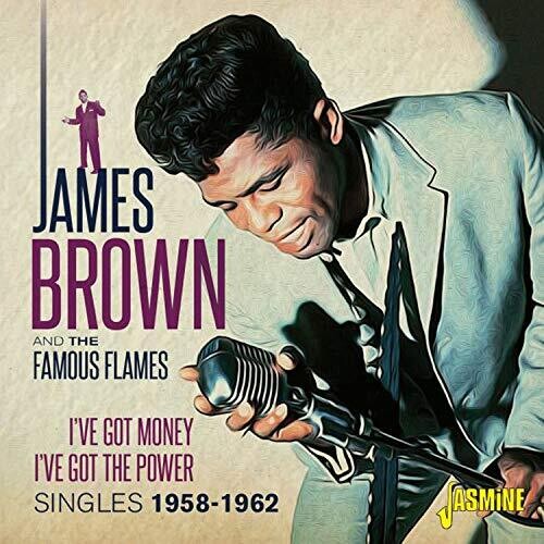 Brown,james & The Famous Flames - I've Got Money I've Got The Power: Singles 1958-62 - Music CD