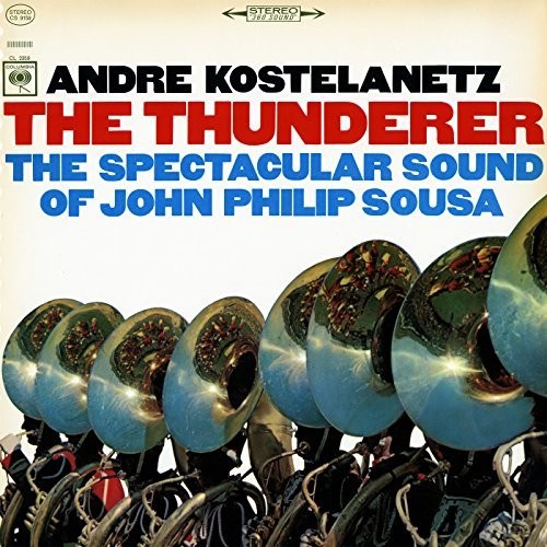 the album cover for Andre Kostelanetz - The Thunderer: The Spectacular Sound of John Philip Sousa