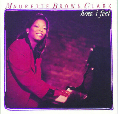 Clark,maurette Brown - How I Feel - Music CD