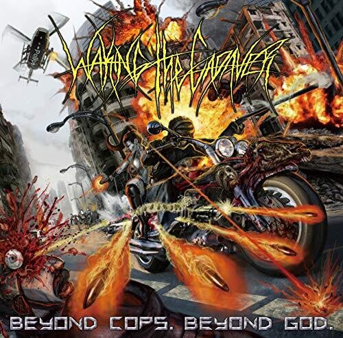 Waking The Cadaver - Beyond Cops. Beyond God. - Music CD