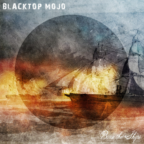 Blacktop Mojo - Burn The Ships - Music CD