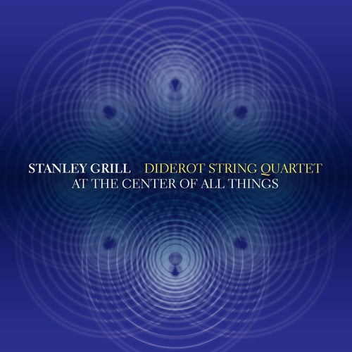 the album cover for Grill / Diderot String Quartet - At the Center of All Things