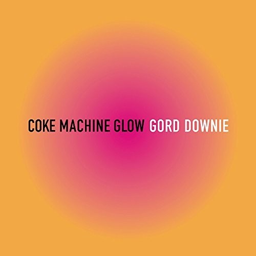 Downie,gord - Coke Machine Glow - Music CD