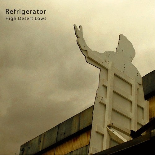 Refrigerator - High Desert Lows Vinyl Record