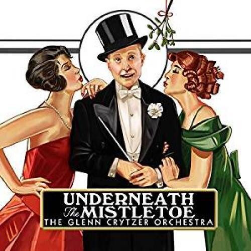 Glenn Crytzer Orchestra - Underneath The Mistletoe - Music CD