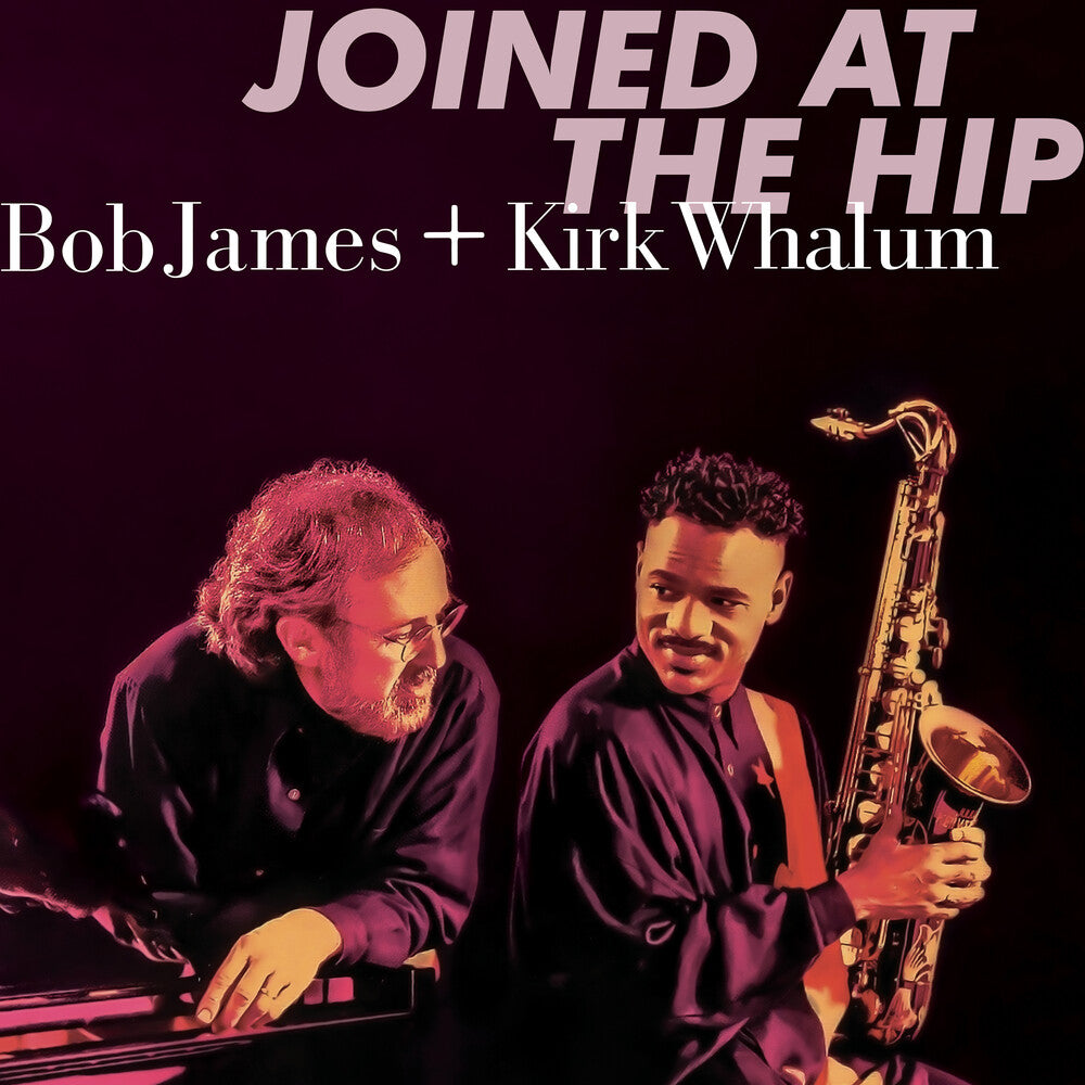 the album cover for Bob James / Whalum,Kirk - Joined At The Hip - 2019 Remastered (SACD)