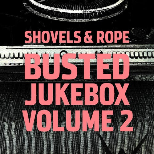 Shovels & Rope - Busted Jukebox 2 - Vinyl Record